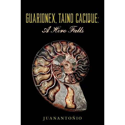 Guarionex, Taino Cacique: A Hero Falls - Paperback