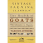 The Health of Goats - With Information on Diagnosis, Treatment and General Care of Goats - Paperback
