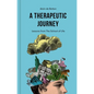 A Therapeutic Journey: Lessons from the School of Life - Hardcover