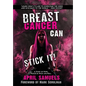 Breast Cancer Can Stick It!: A Story of Hope, Fueled by Rock and Roll - Hardcover