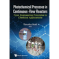 Photochemical Processes in Continuous-Flow Reactors: From Engineering Principles to Chemical Applications - Hardcover