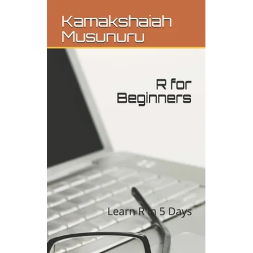 R for Beginners: Become R Expert in 5 Days - Paperback
