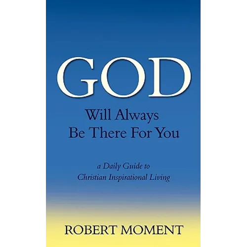 God Will Always Be There for You: A Daily Guide to Christian Inspirational Living - Paperback