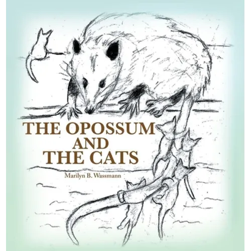 The Opossum and the Cats - Hardcover