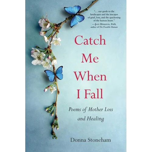 Catch Me When I Fall: Poems of Mother Loss and Healing - Paperback