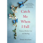 Catch Me When I Fall: Poems of Mother Loss and Healing - Paperback