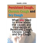 Persistent Cough, Chronic Cough and Dry Cough: What you need to know about the causes and treatments of Persistent Cough, Chronic Cough and Dry Cough - Paperback