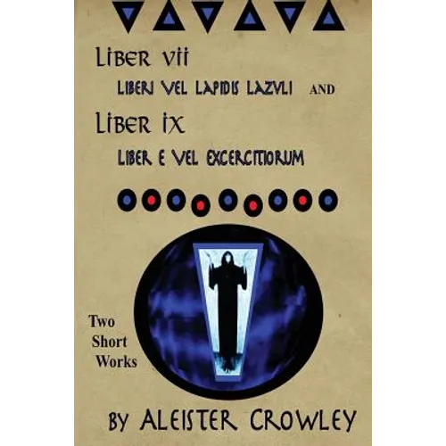Liber VII (Liberi Vel Lapidis Lazvli) and Liber IX (Liber e Vel Exercitiorum): Two Short Works by Aleister Crowley - Paperback