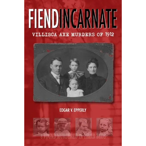 Fiend Incarnate: Villisca Axe Murders of 1912 - Paperback
