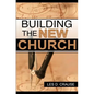 Building The New Church: God's Order For The Church and Family - Paperback