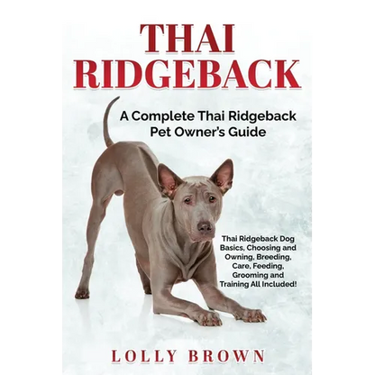 Thai Ridgeback: A Complete Thai Ridgeback Pet Owner's Guide - Paperback
