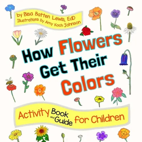 How Flowers Get Their Colors: Activity Book and Guide for Children - Paperback