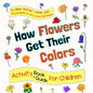 How Flowers Get Their Colors: Activity Book and Guide for Children - Paperback