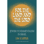 For the Land and the Lord: Jewish Fundamentalism in Israel - Paperback