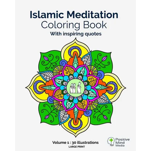Islamic Meditation Coloring Book, Volume 1: Large print, 30 illustrations with teachings and verses from the Holy Quran. - Paperback