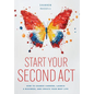 Start Your Second Act: How to Change Careers, Launch a Business, and Create Your Best Life - Hardcover