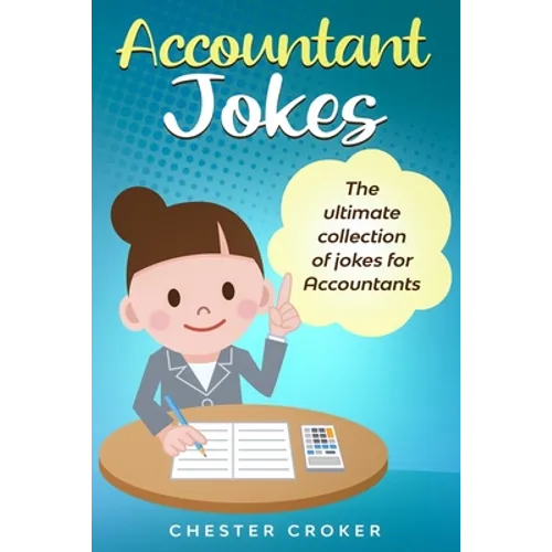 Accountant Jokes: Huge Selection Of Funny Accountancy Jokes For Accountants - Paperback