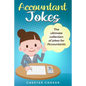 Accountant Jokes: Huge Selection Of Funny Accountancy Jokes For Accountants - Paperback