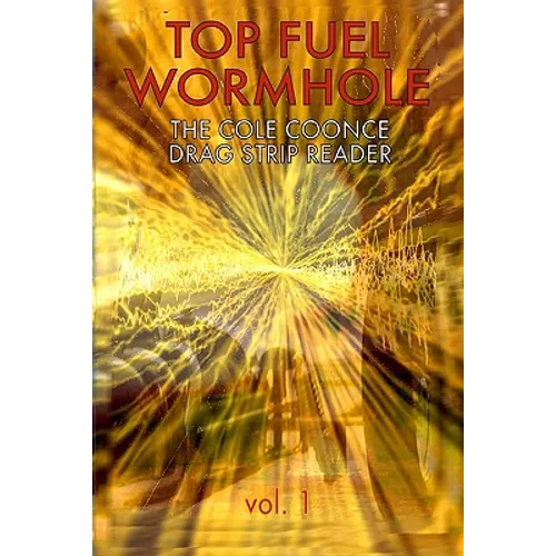 Top Fuel Wormhole: The Cole Coonce Drag Strip Reader - Paperback