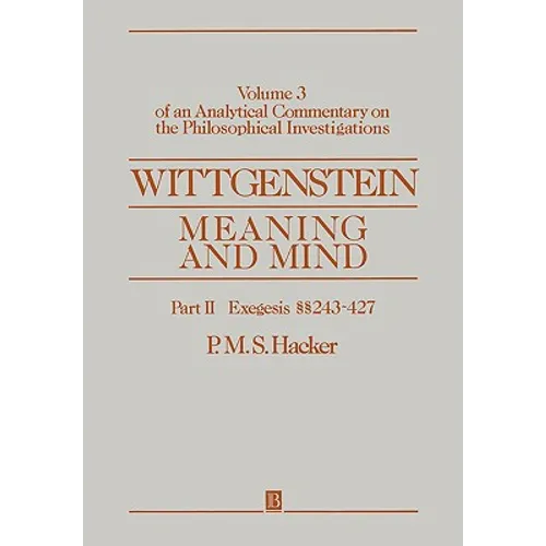 Wittgenstein: Meaning and Mind, Volume 3 of an Analytical Commentary on the Philosophical Investigations, Part II: Exegesis 243-247 - Paperback