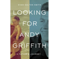 Looking for Andy Griffith: A Father's Journey - Hardcover