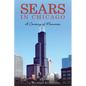 Sears in Chicago: A Century of Memories - Paperback