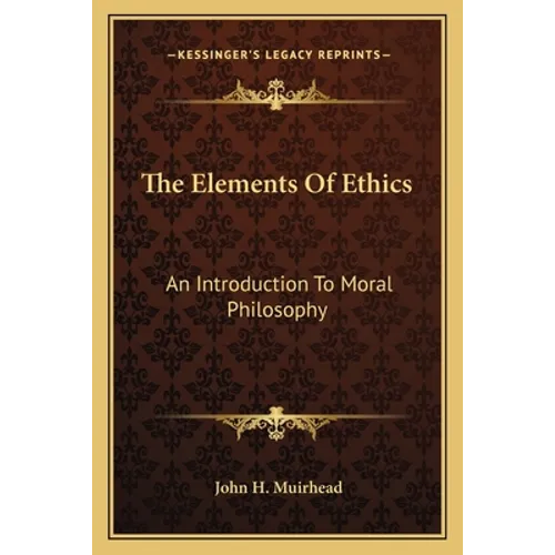 The Elements Of Ethics: An Introduction To Moral Philosophy - Paperback