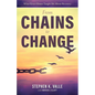From Chains to Change: What Grace House Taught Me About Recovery - Paperback