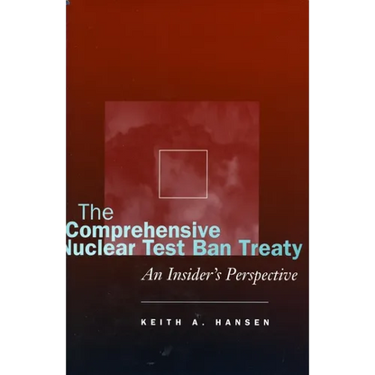 The Comprehensive Nuclear Test Ban Treaty: An Insider's Perspective - Hardcover