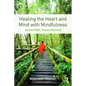 Healing the Heart and Mind with Mindfulness: Ancient Path, Present Moment - Paperback