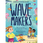 Wave Makers: How To Become An Ocean Superhero - Hardcover
