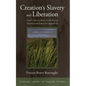 Creation's Slavery and Liberation: Paul's Letter to Rome in the Face of Imperial and Industrial Agriculture - Paperback
