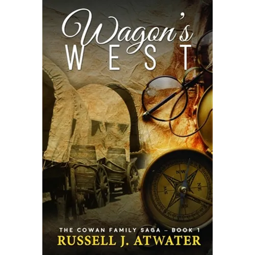 Wagons West: (The Cowan Family Saga - Book 1) - Paperback