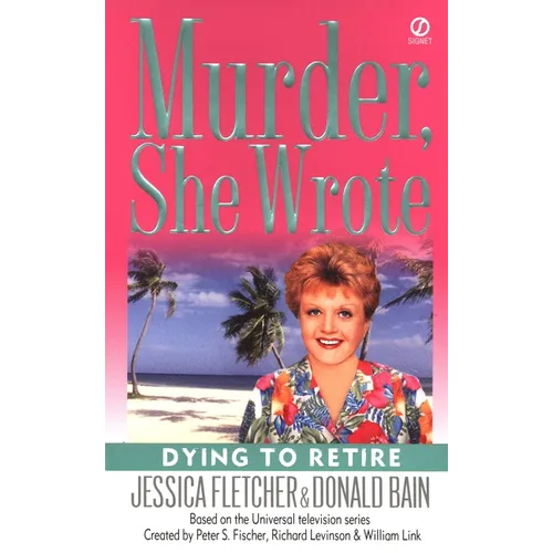 Murder, She Wrote: Dying to Retire - Paperback