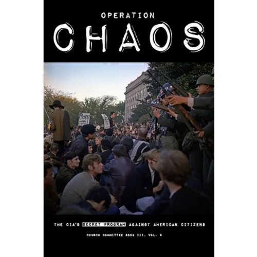 Operation CHAOS: The CIA's Secret Program Against American Citizens: Book III, Vol. 2 - Paperback