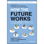How the Future Works: Leading Flexible Teams to Do the Best Work of Their Lives - Hardcover