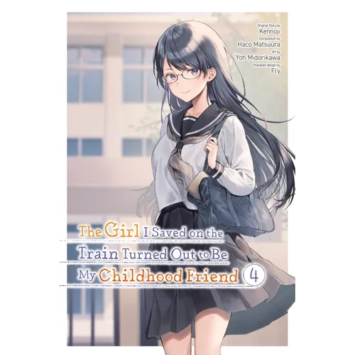 The Girl I Saved on the Train Turned Out to Be My Childhood Friend, Vol. 4 (Manga) - Paperback