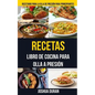 Recetas: Libro de Cocina para Olla a Presión (Recetario para la olla de presión para principiantes) - Paperback