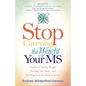 Stop Carrying the Weight of Your MS: The Art of Losing Weight, Healing Your Body, and Soothing Your Multiple Sclerosis - Paperback