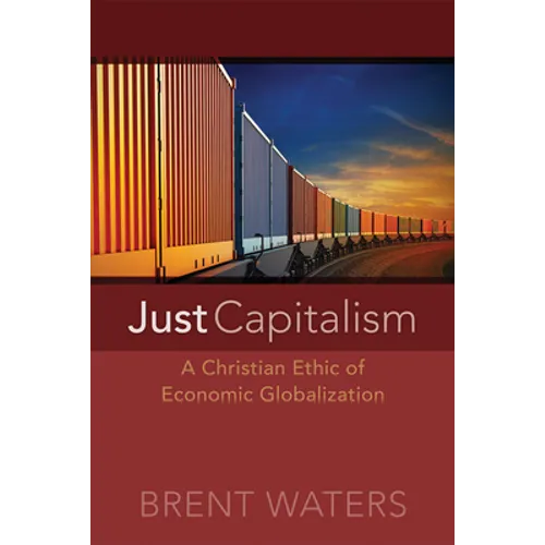 Just Capitalism: A Christian Ethic of Economic Globalization - Paperback