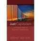 Just Capitalism: A Christian Ethic of Economic Globalization - Paperback