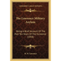 The Lawrence Military Asylum: Being A Brief Account Of The Past Ten Years Of The Existence (1858) - Paperback