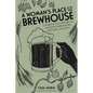 A Woman's Place Is in the Brewhouse: A Forgotten History of Alewives, Brewsters, Witches, and Ceos - Paperback
