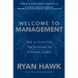 Welcome to Management: How to Grow from Top Performer to Excellent Leader - Hardcover