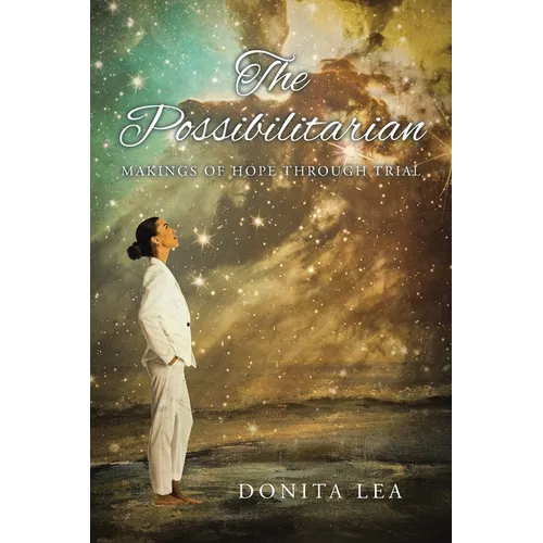 The Possibilitarian: Makings of Hope Through Trial - Paperback