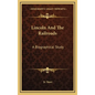 Lincoln and the Railroads: A Biographical Study - Hardcover