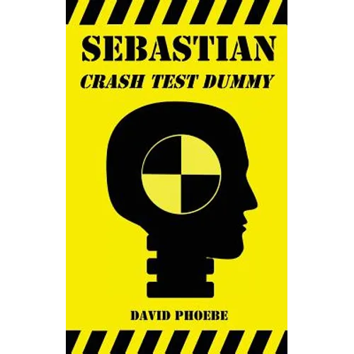 Sebastian: Crash Test Dummy - Paperback