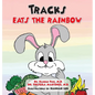 Tracks Eats the Rainbow - Hardcover