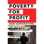 Poverty for Profit: How Corporations Get Rich Off America's Poor - Hardcover