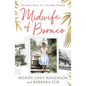Midwife of Borneo: The True Story of a Geordie Pioneer - Paperback